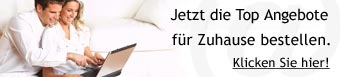 Jetzt die Top Angebote f�r Zuhause bestellen!